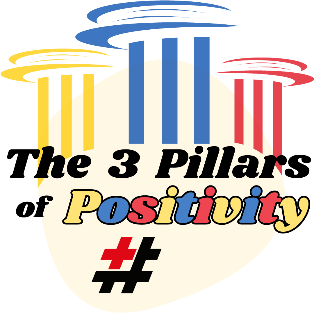The 3 Pillars of Positivity